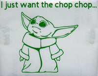 I just want the Chop chop